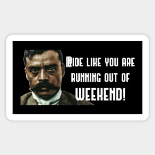 Ride Like You Are Running Out Of Weekend Zapata Funny Wear For Bikers Sticker